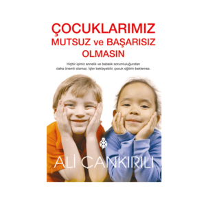 Çocuklarımız Mutsuz ve Başarısız Olmasın - Pedagog Ali Çankırılı