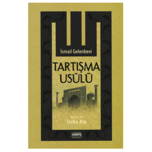 Yasin Yayınevi'nin bastığı, Talha Alp'in tercüme ettiği İsmail Gelenbevi'ye ait olan Tartışma Usulü (Münazara Usulü) Kitabı